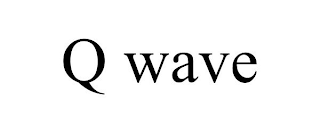 Q WAVE