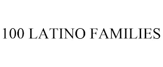 100 LATINO FAMILIES