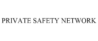PRIVATE SAFETY NETWORK