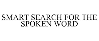 SMART SEARCH FOR THE SPOKEN WORD