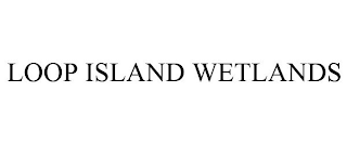 LOOP ISLAND WETLANDS