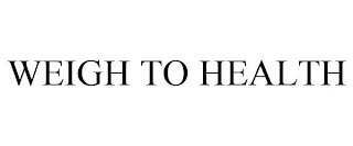 WEIGH TO HEALTH