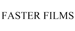 FASTER FILMS