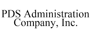 PDS ADMINISTRATION COMPANY, INC.