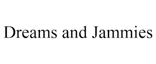 DREAMS AND JAMMIES
