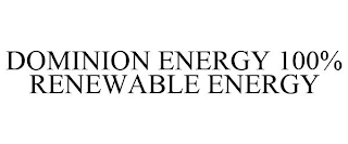 DOMINION ENERGY 100% RENEWABLE ENERGY