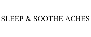 SLEEP & SOOTHE ACHES
