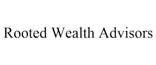 ROOTED WEALTH ADVISORS