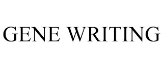 GENE WRITING