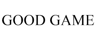 GOOD GAME