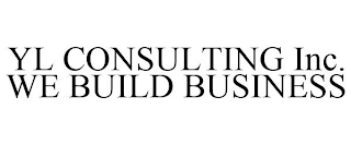 YL CONSULTING INC. WE BUILD BUSINESS