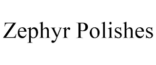 ZEPHYR POLISHES