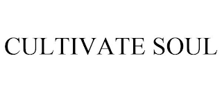 CULTIVATE SOUL
