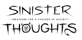 SINISTER THOUGHTS - CREATIONS FOR A F#%KED UP SOCIETY - 3 3 3 X AM