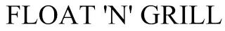 FLOAT 'N' GRILL