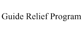 GUIDE RELIEF PROGRAM