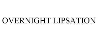 OVERNIGHT LIPSATION