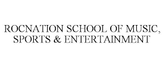 ROCNATION SCHOOL OF MUSIC, SPORTS &AMP; ENTERTAINMENT