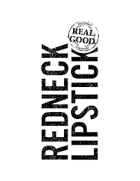 REDNECK LIPSTICK REAL. GOOD. SOUTHERN CERTIFIED