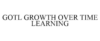 GOTL GROWTH OVER TIME LEARNING