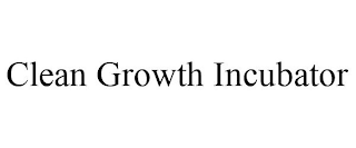 CLEAN GROWTH INCUBATOR