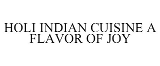 HOLI INDIAN CUISINE A FLAVOR OF JOY