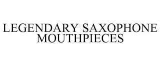 LEGENDARY SAXOPHONE MOUTHPIECES