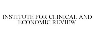 INSTITUTE FOR CLINICAL AND ECONOMIC REVIEW