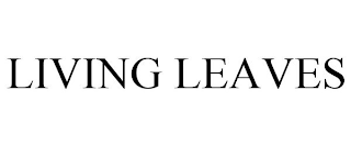 LIVING LEAVES