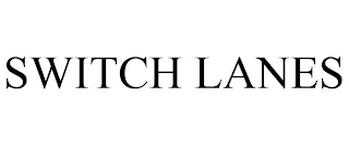 SWITCH LANES