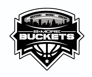 BEBETTER BEMORE BEGREAT B*MORE BUCKETS