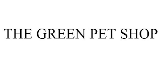 THE GREEN PET SHOP