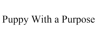 PUPPY WITH A PURPOSE