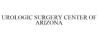UROLOGIC SURGERY CENTER OF ARIZONA