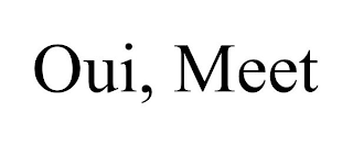 OUI, MEET