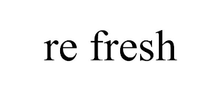 RE FRESH