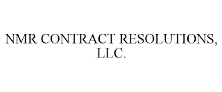 NMR CONTRACT RESOLUTIONS, LLC.