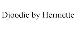 DJOODIE BY HERMETTE