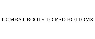 COMBAT BOOTS TO RED BOTTOMS