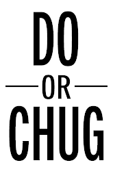 DO OR CHUG