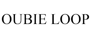 OUBIE LOOP