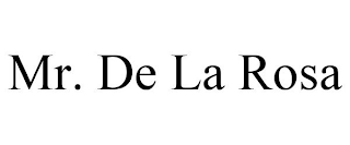 MR. DE LA ROSA