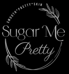 SUGAR ME PRETTY SMOOTH PRETTY SKIN