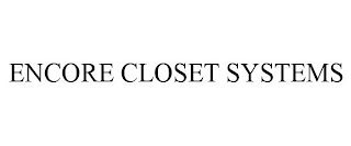ENCORE CLOSET SYSTEMS