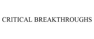 CRITICAL BREAKTHROUGHS