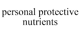 PERSONAL PROTECTIVE NUTRIENTS