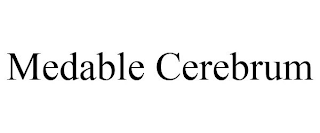 MEDABLE CEREBRUM