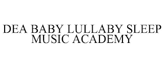 DEA BABY LULLABY SLEEP MUSIC ACADEMY