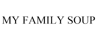 MY FAMILY SOUP