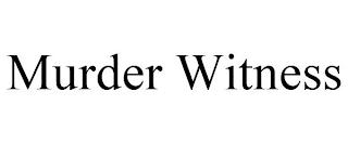 MURDER WITNESS